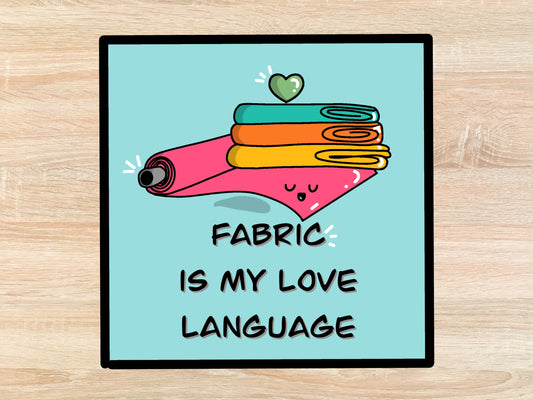 Fabric is my Love Language - Quilt Sticker